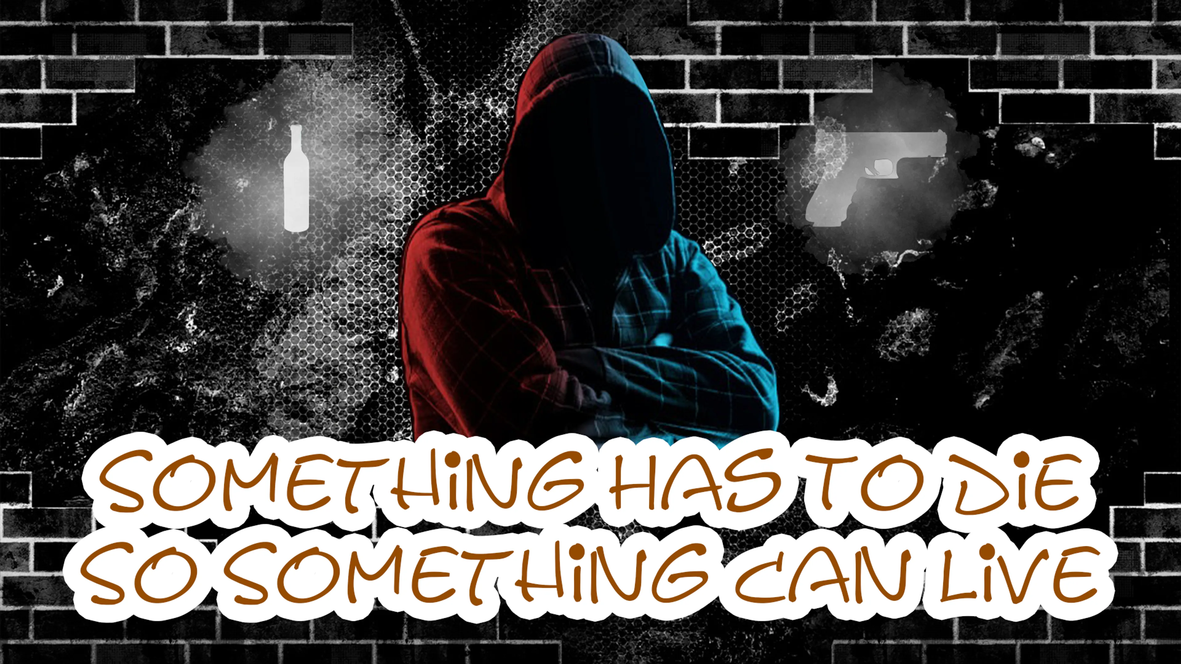 Something Has To Die So Something Can Live poster